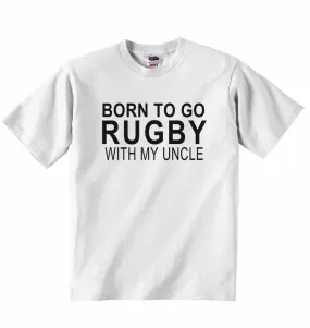 Born to Go Rugby with My Uncle - Baby T-shirt