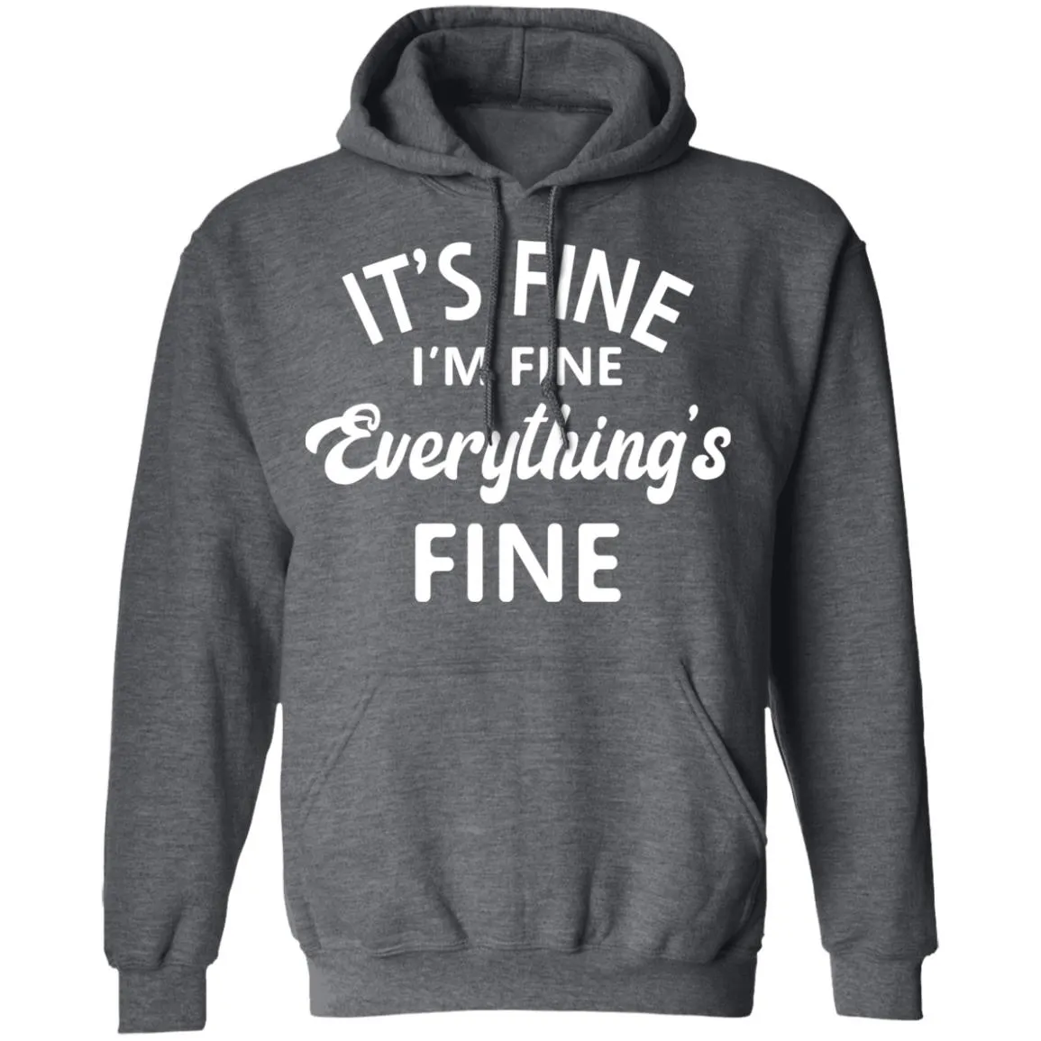 Everything is Fine T-shirts & Hoodie