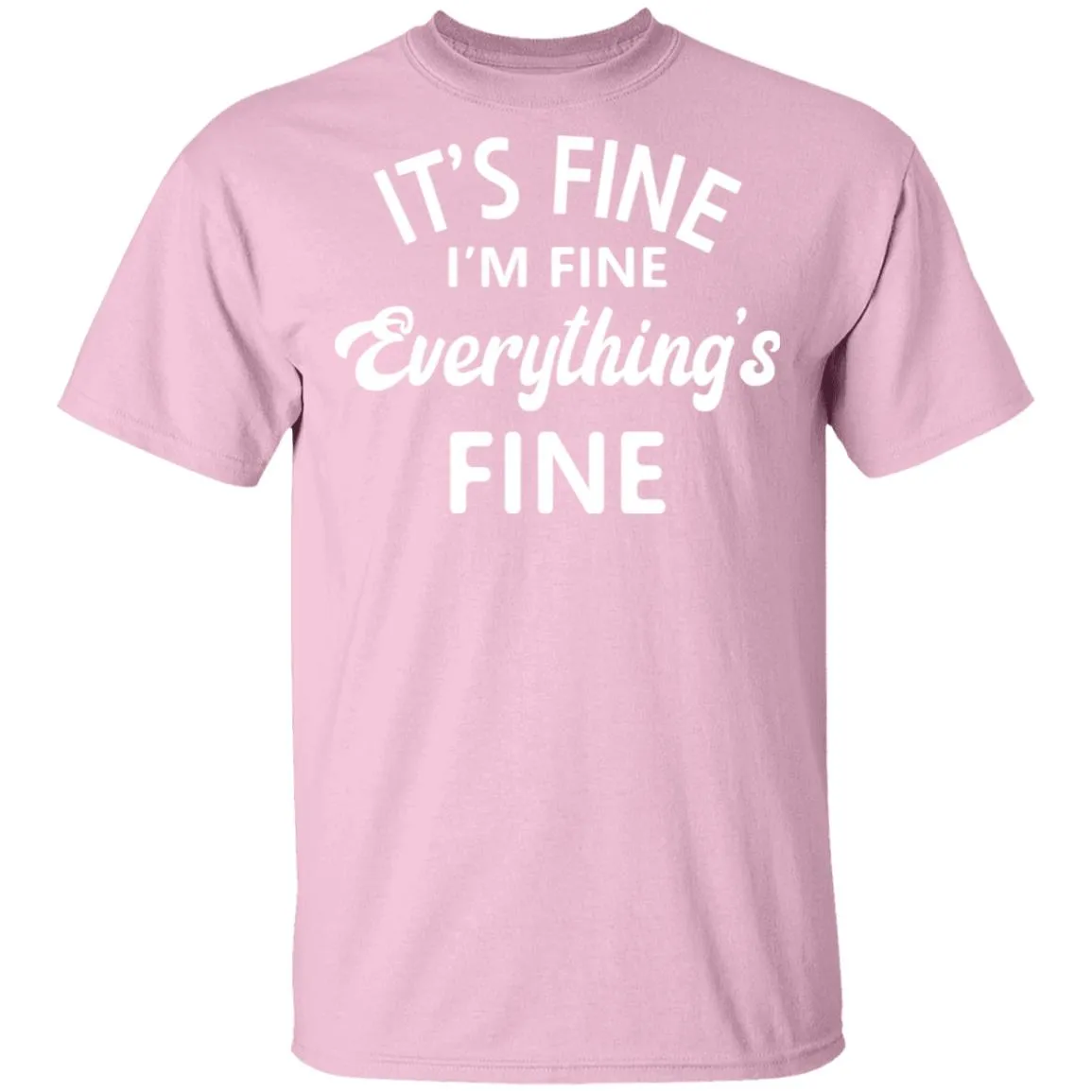 Everything is Fine T-shirts & Hoodie